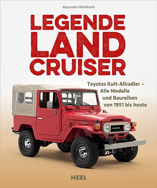 Legende Land Cruiser — Toyota's Kult-Allradler · Alle Modelle und Baureihen von 1951 bis heute