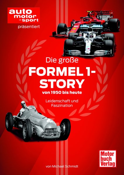 Die große Formel 1-Story — von 1950 bis heute · Leidenschaft und Faszination