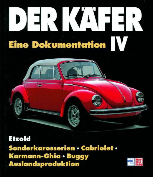 Der Käfer · Eine Dokumentation 4 — Sonderkarosserien Cabriolet Karmann Ghia Buggy Auslandsproduktion