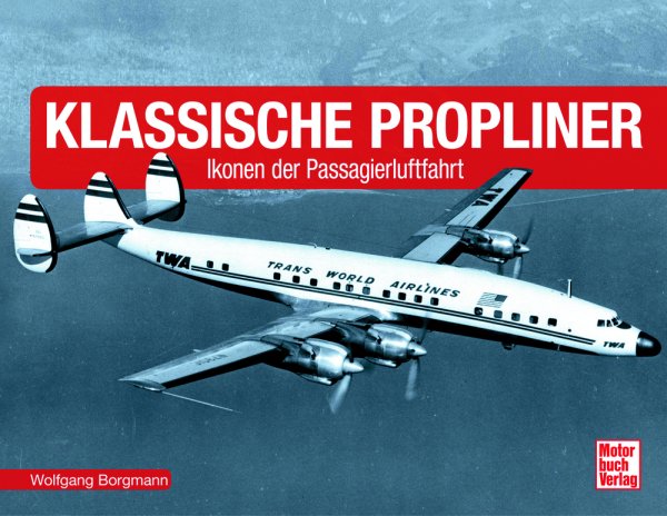 Klassische Propliner — Ikonen der Passagierluftfahrt
