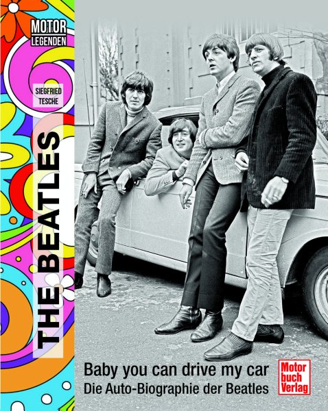 The Beatles · Motorlegenden — Baby you can drive my car. Die Auto-Biographie der Beatles