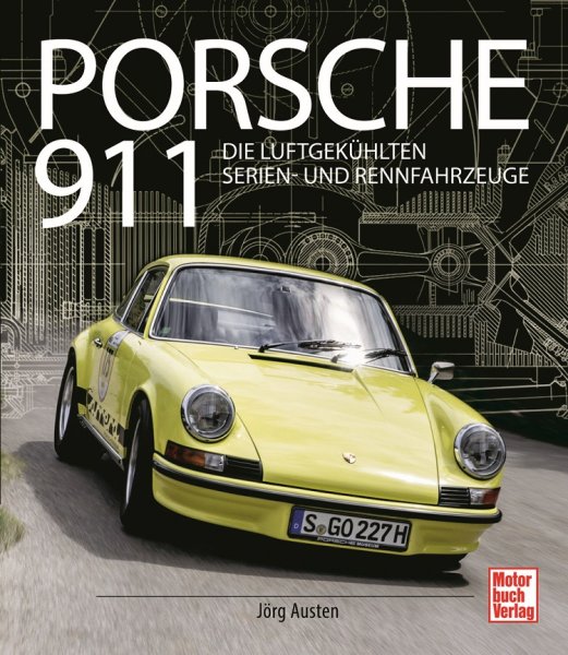 Porsche 911 — Die luftgekühlten Serien- und Rennfahrzeuge