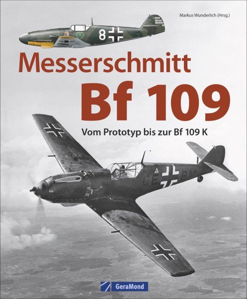 Messerschmitt Bf 109 — Vom Prototyp bis zur Bf 109 K
