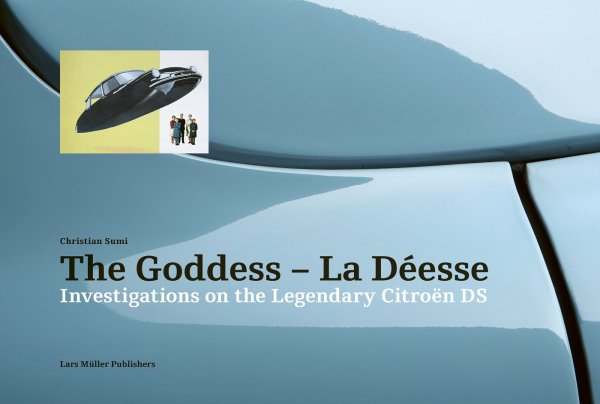 The Goddess - La Déesse — Investigations on the Legendary Citroen DS