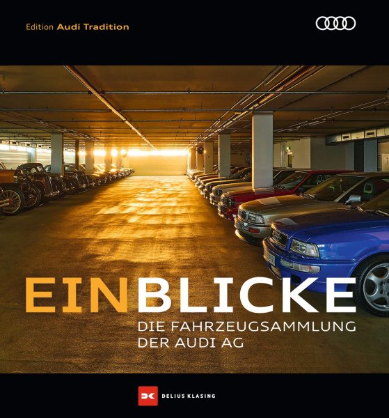 Einblicke — Die Fahrzeugsammlung der Audi AG