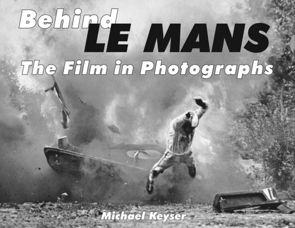 Behind Le Mans — The Film in Photographs