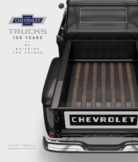 Chevrolet Trucks — 100 Years of Building the Future