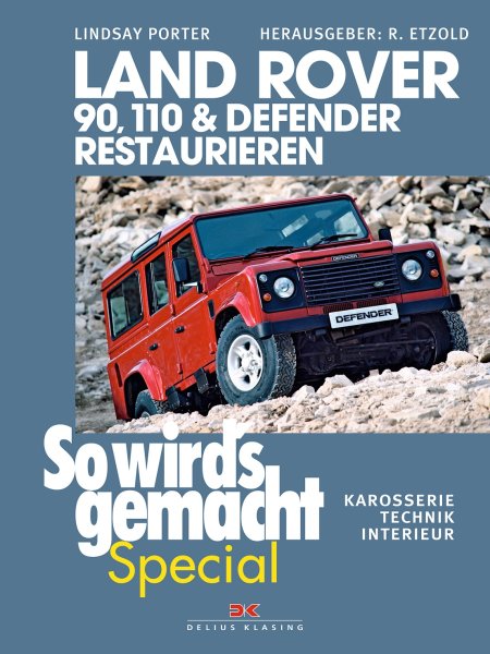 Land Rover 90, 110 & Defender restaurieren — Karosserie, Technik, Interieur