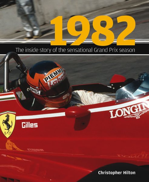 1982 — The inside story of an astonishing Grand Prix season