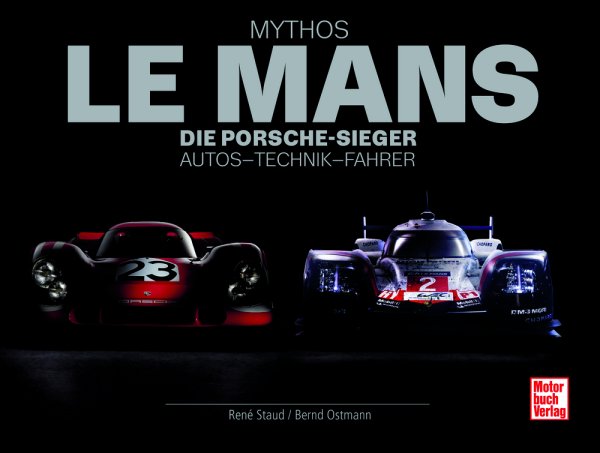 Mythos Le Mans — Die Porsche-Sieger - Autos · Technik · Fahrer