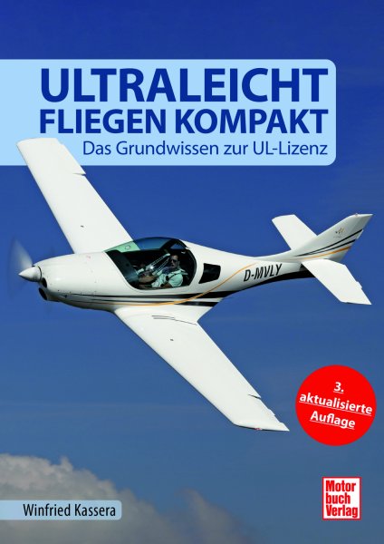 Ultraleichtfliegen kompakt — Das Grundwissen zur UL-Lizenz (3. Auflage 2020)