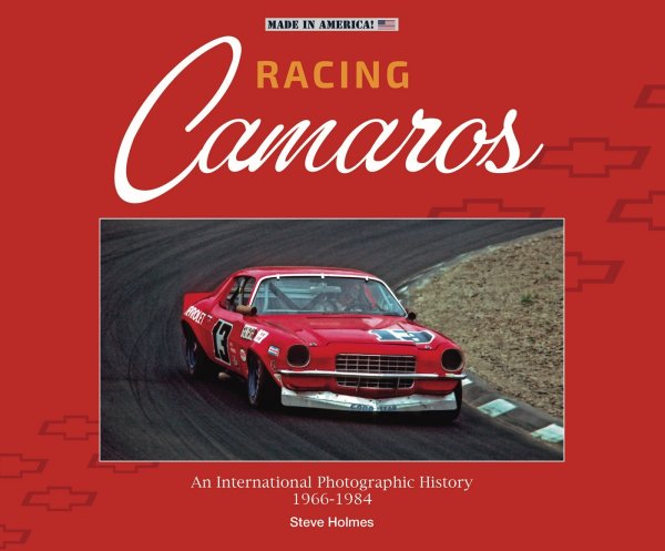Racing Camaros — An International Photographic History 1966-1984