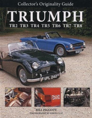 Triumph TR2 TR3 TR4 TR5 TR6 TR7 TR8 — Collector's Originality Guide