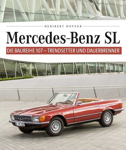 Mercedes Benz SL · Die Baureihe 107 — Trendsetter und Dauerbrenner
