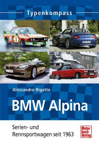 BMW Alpina · Typenkompass — Serien- und Rennsportwagen seit 1963