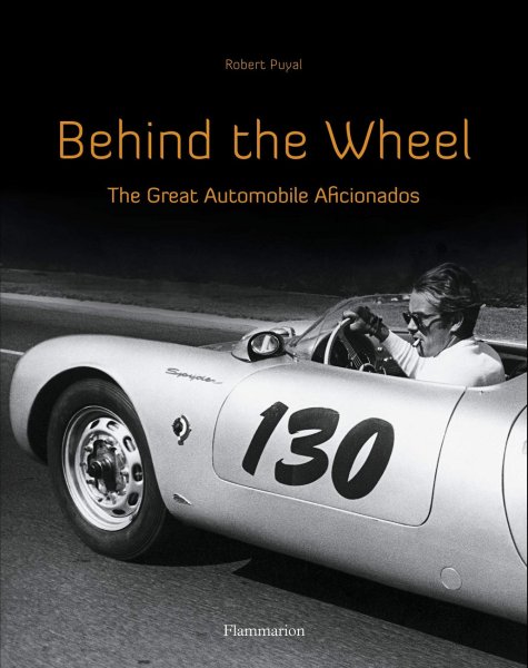 Behind the Wheel — The Great Automobile Aficionados